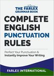 Complete English Punctuation Rules: Perfect Your Punctuation and Instantly Improve Your Writing (The Farlex Grammar Book 2)