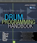 Paterson Justin Drum Programming Hadnbook Complete Guide Bam Bk/Aud: The Complete Guide to Creating Great Rhythm Tracks