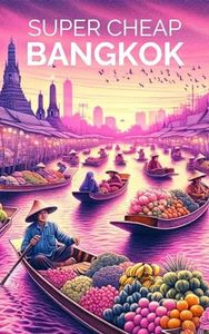 Bangkok Travel Guide 2025 (TRAVEL BOOKS 2025 Book 23)