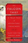 The Falcon Thief: A True Tale of Adventure, Treachery, and the Hunt for the Perfect Bird (A Wild True Crime Adventure)