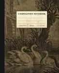 Swans Composition Notebook: Vintage Style Composition Notebook. College Ruled Paper for Home School College or Work. Gift for Students & Teachers