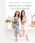 Fraiche Food, Fuller Hearts: Wholesome Everyday Recipes Made With Love