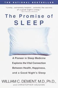 The Promise of Sleep: A Pioneer in Sleep Medicine Explores the Vital Connection Between Health, Happiness, and a Good Night's Sleep