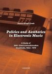 Politics and Aesthetics in Electronic Music: A Study of EMS - Elektronmusikstudion Stockholm, 1964-79
