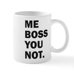 CafePress Me Boss You Not Mugs 11 oz (325 ml) Ceramic Coffee Mug