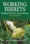 Working Ferrets: Handling with Nets, Guns and Dogs