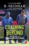 COACHING BEYOND: My Days with the Indian Cricket Team