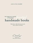 Handmade Books at Home: A Beginner's Guide to Binding Journals, Sketchbooks, Photo Albums and More