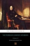 The Wimbourne Book of Victorian Ghost Stories: Volume 13