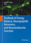 Textbook of Energy Balance, Neuropeptide Hormones, and Neuroendocrine Function