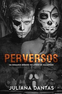 Perversos: Um Romance Enemies to Lovers de Halloween (Tóxicos, Perversos & Malditos! Livro 1) (Portuguese Edition)