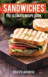 Sandwiches: The Ultimate Recipe Book