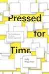 Pressed for Time: The Acceleration of Life in Digital Capitalism