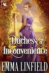 A Duchess of Inconvenience: A Histo