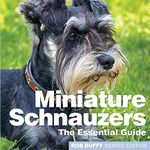 Miniture Schnauzers: The Essential Guide