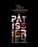 Le Petit Larousse pâtissier: La référence de la pâtisserie - Édition collector