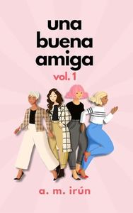 Una buena amiga: vol. 1