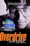 Overdrive: Bill Gates and the Race to Control Cyberspace