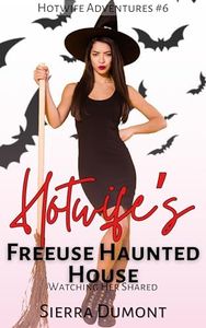 Hotwife's Freeuse Haunted House: Watching Her Shared (Hotwife Adventures Book 6)