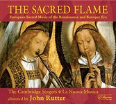 The Sacred Flame - European sacred music of the Renaissance and Baroque periods