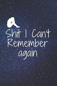 Shit I Can't Remember again: Notebook for Passwords and some Shit with size 6"x"9 inches and 120 page