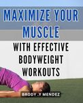 Maximize Your Muscle with Effective