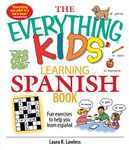 The Everything Kids' Learning Spanish Book: Fun Exercises to Help You Learn Español, Fun Exercises to Help You Learn Espanol (Everything® Kids)