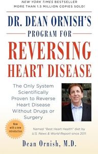 Dr Dean Ornish's Program for Reversing Heart Disease: The Only System Scientifically Proven to Reverse Heart Disease Without Drugs or Surgery