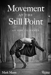 Movement at the Still Point: An Ode to Dance