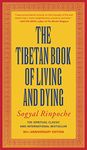 The Tibetan Book of Living and Dying: The Spiritual Classic & International Bestseller: 25th Anniversary Edition