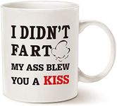 Funny Quote Coffee Mug, I Didn't F My Ass Blew You a Kiss for Dad, Brother, Friend Great Gift Ideas Porcelain Cup, White 11 Oz