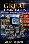 Great Casino Slots - Volume 4: The Latest, Hottest, Newest and Best Casino Games!