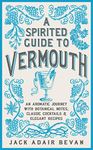 A SPIRITED GUIDE TO VERMOUTH