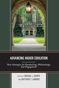 Advancing Higher Education: New Strategies for Fundraising, Philanthropy, and Engagement