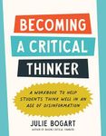 Becoming a Critical Thinker: A Workbook to Help Students Think Well in an Age of Disinformation