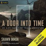 A Door into Time: An Alex Hawk Time Travel Adventure, Book 1