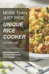 More than just Rice, Unique Rice Cooker Cookbook: Mouthwatering Recipes for your Rice Cooker