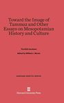 Toward the Image of Tammuz and Other Essays on Mesopotamian History and Culture: 21 (Harvard Semitic)