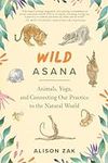 Wild Asana: Animals, Yoga, and Conn