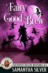 A Fairy Good Brew (Enchanted Enclave Mysteries Book 4)