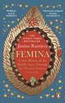 Femina: The instant Sunday Times bestseller – A New History of the Middle Ages, Through the Women Written Out of It