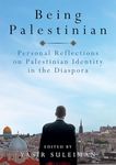 Being Palestinian: Personal Reflections on Palestinian Identity in the Diaspora