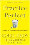 Practice Perfect: 42 Rules for Getting Better at Getting Better