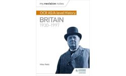 My Revision Notes: OCR AS/A-level History: Britain 1930-1997