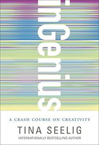 inGenius: A Crash Course on Creativity – A Stanford Guide Demystifying Innovation for Business Leaders