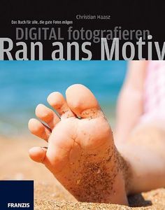 Ran ans Motiv - Digital fotografieren