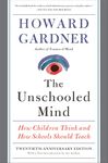 The Unschooled Mind: How Children Think and How Schools Should Teach