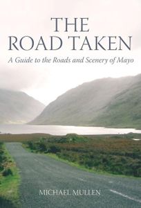 Road Taken: A Guide to the Roads and Scenery of Mayo