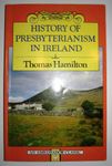 A History of Presbyterianism in Ireland