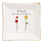 If Friends Were Flowers I'd Pick You Personalized Friends Jewelry Dish, Friendship Jewelry Tray with Birth Month Flower, Birthday Flower Friendship Gifts for Women, Best Friend Bestie Birthday Gift